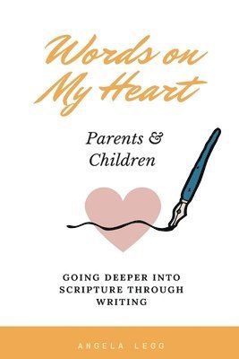 bokomslag Words on My Heart - Parents and Children: Going Deeper into Scripture through Writing