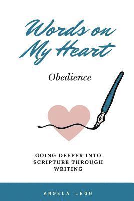 Words on My Heart - Obedience: Going Deeper into Scripture through Writing 1