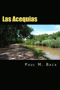 bokomslag Las Acequias: A Tale of Mystery and Intrigue From New Mexico