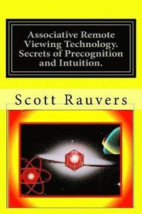 bokomslag Associative Remote Viewing Technology. Secrets of Precognition and Intuition.: Published by the Institute for Solar Studies on Behavior and Human Heal