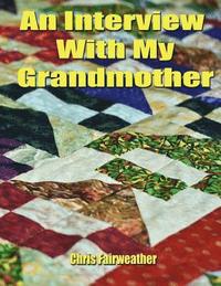 bokomslag An Interview with My Grandmother: A Simple Do-It-Yourself Personal History