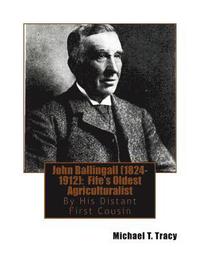 bokomslag John Ballingall (1824-1912): Fife's Oldest Agriculturalist: By His Distant First Cousin