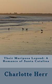 bokomslag Their Mariposa Legend: A Romance of Santa Catalina