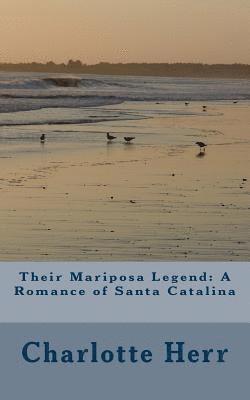 Charlotte B. Herr - Their Mariposa Legend: A Romance of Santa Catalina, Häftad. Tillgänglighet: Lägg i varukorg