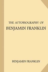 bokomslag The Autobiography of Benjamin Franklin