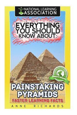 bokomslag Everything You Should Know About: Painstaking Pyramid Faster Learning Facts