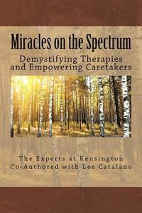 bokomslag Miracles On The Spectrum: Demystifying Therapies and Empowering Caretakers