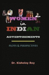 bokomslag Women in Indian Advertisements - Plots & Perspectives