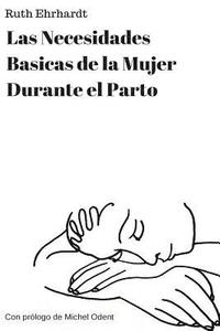 bokomslag Las Necesidades Basicas de una Mujer de Parto (Spanish Edition)