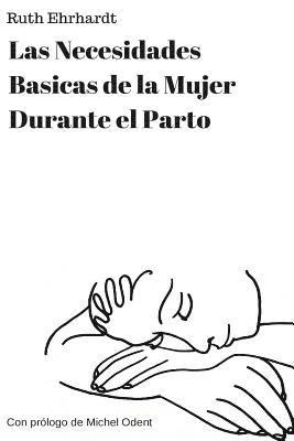 bokomslag Las Necesidades Basicas de una Mujer de Parto (Spanish Edition)