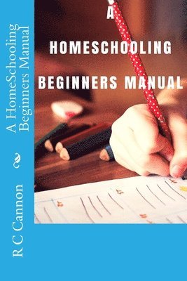 bokomslag A HomeSchooling Beginners Manual