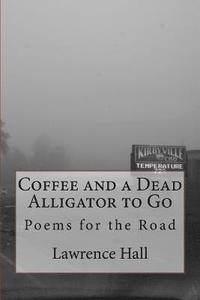 bokomslag Coffee and a Dead Alligator to Go: Poems for the Road