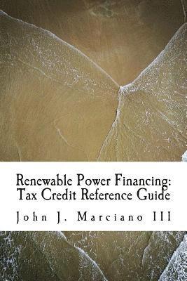 Renewable Power Financing: Tax Credit Reference Guide 1