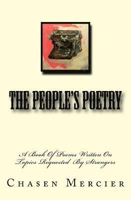 bokomslag The People's Poetry: A Book Of Poems Written At The Request Of Strangers