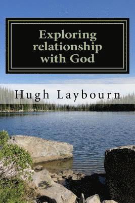 Exploring Relationship with God: Pictures of our Realtionship with Christ in Scripture 1