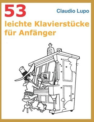 bokomslag 53 leichte Klavierstücke für Anfänger: Aus dem 5. Band der Reihe Musica Ludica ausgewählt.