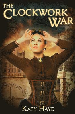 The Clockwork War: a clockwork war, book one 1