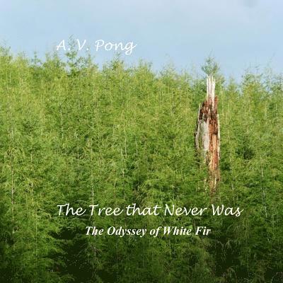 Tree That Never Was, The Odyssey of White Fir