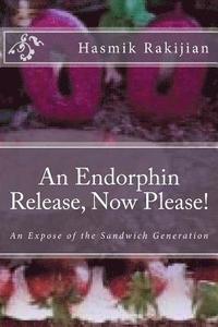 bokomslag An Endorphin Release Now Please!: An Expose of the Sandwich Generation