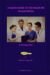 bokomslag A QUICK GUIDE TO THE NCLEX-RN - Second Edition: A Strategy Plan