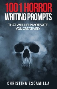 bokomslag 1001 Horror Writing Prompts: That Will Help Motivate You Creatively