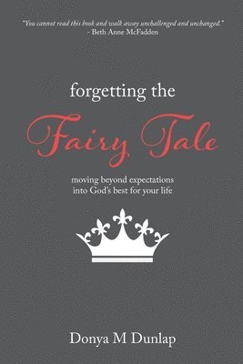 bokomslag Forgetting the Fairy Tale: Moving beyond expectations into God's best for your life