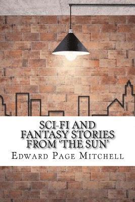 Edward Page Mitchell - Sci-Fi and Fantasy Stories From 'The Sun', Häftad