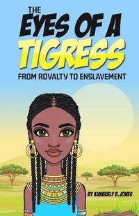 bokomslag The Eyes of a Tigress: From royalty to enslavement