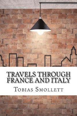 Travels through France and Italy