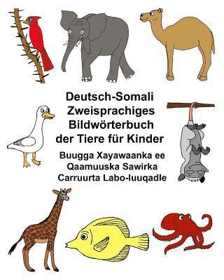 bokomslag Deutsch-Somali Zweisprachiges Bildwörterbuch der Tiere für Kinder Buugga Xayawaanka ee Qaamuuska Sawirka Carruurta Labo-luuqadle