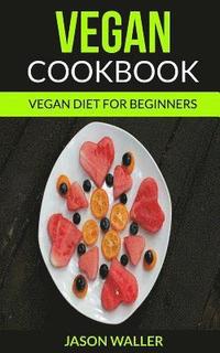 bokomslag Vegan Cookbook: Vegan Diet For Beginners