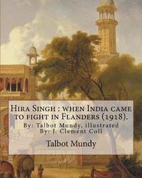 bokomslag Hira Singh: when India came to fight in Flanders (1918). By: Talbot Mundy, illustrated By: J. Clement Coll: Joseph Clement Coll (J