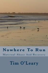 bokomslag Nowhere To Run: Maternal Abuse And Recovery