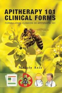 bokomslag Apitherapy 101 Clinical Forms: Formularios Clínicos de Apiterapia 101