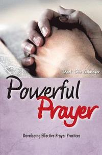 bokomslag Powerful Prayer: Developing Effective Prayer Practices