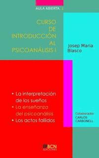 bokomslag Curso de Introducción al Psicoanálisis I: La interpretación de los sueños. La enseñanza del psicoanálisis. Los actos fallidos