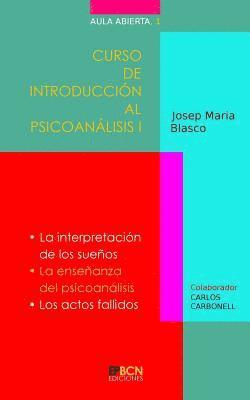 Curso de Introducción al Psicoanálisis I: La interpretación de los sueños. La enseñanza del psicoanálisis. Los actos fallidos 1