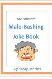 bokomslag The Ultimate Male-Bashing Joke Book