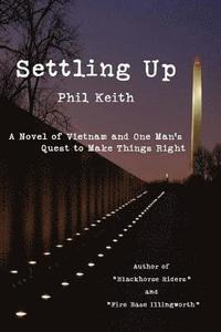 bokomslag Settling Up: A Novel of Vietnam and One Man's Quest to Make Things Right