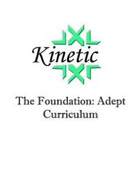 bokomslag Kinetic: The Foundation: Adept Curriculum