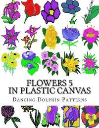 bokomslag Flowers 5: in Plastic Canvas