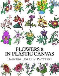 bokomslag Flowers 8: in Plastic Canvas