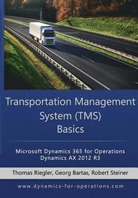 bokomslag TMS Transportation Management System Basics: Microsoft Dynamics 365 for Operations / Microsoft Dynamics AX 2012 R3