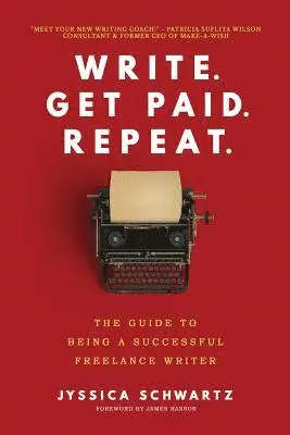 Jyssica Schwartz - Write. Get Paid. Repeat.: The Guide to Being a Successful Freelance Writer, Häftad. Tillgänglighet: Lägg i varukorg