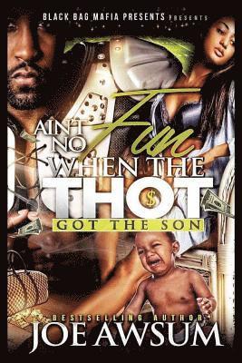 Ain't no fun when the Thot got the Son 1