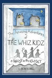 bokomslag The Amazing Adventures of the Whiz Kidz: A Ghost in the Closet