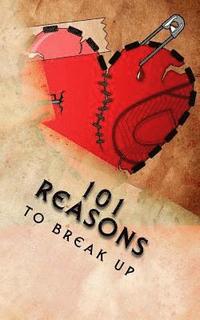 bokomslag 101 Reasons to Break Up