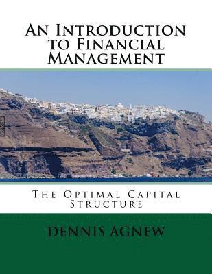 An Introduction to Financial Management: The Optimal Capital Structure 1