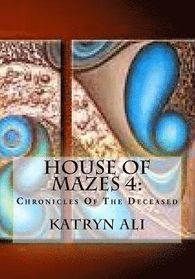 bokomslag House Of Mazes 4: Chronicles Of The Deceased