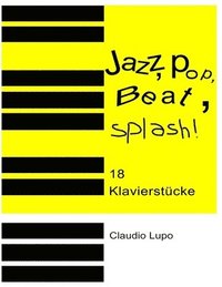 bokomslag Jazz, Pop, Beat, Splash!: 18 zwei- und vierhändige Klavierstücke